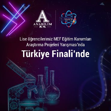Lise Öğrencilerimiz MEF Araştırma Projeleri Yarışması’nda Türkiye Finali'nde!