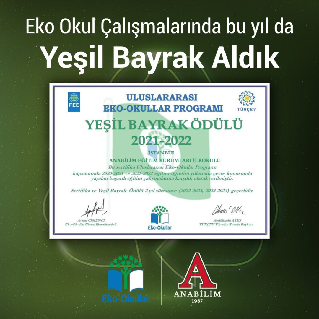 Anabilim Eğitim Kurumları olarak 2011 yılından bu yana yürütülen EKO OKUL çalışmaları bu yıl da yeşil bayrak ile taçlandırıldı.